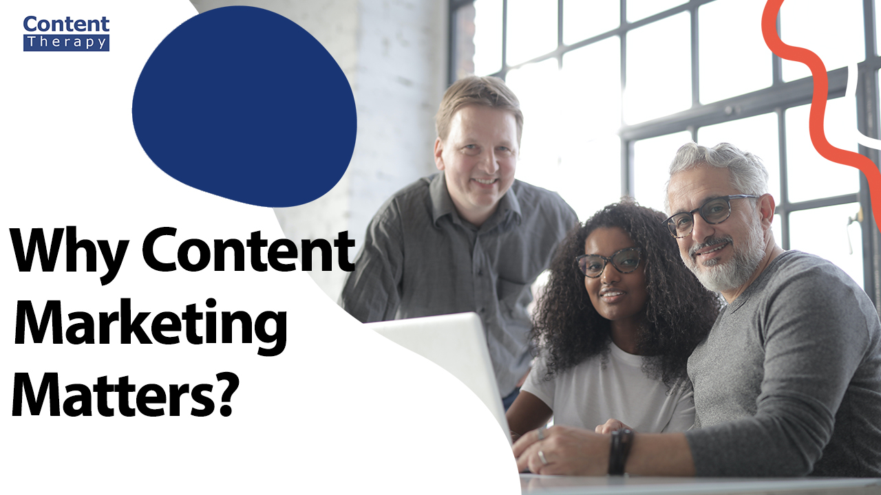 Why Content Marketing Matters: Building Trust and Credibility