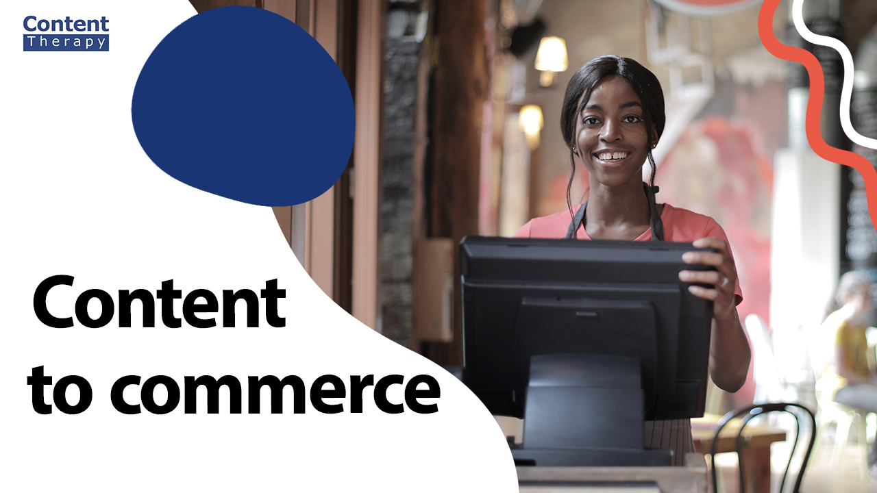 Content to commerce